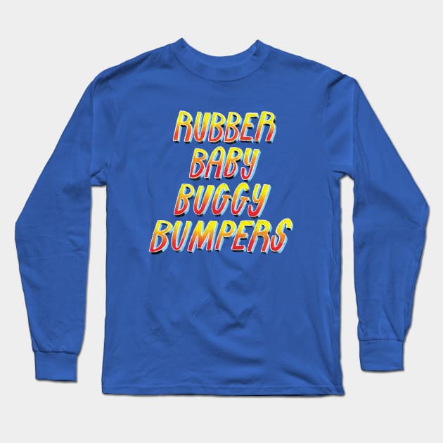 Rubber Baby Buggy Bumpers Long Sleeve T-Shirt by Haldeman Haüs